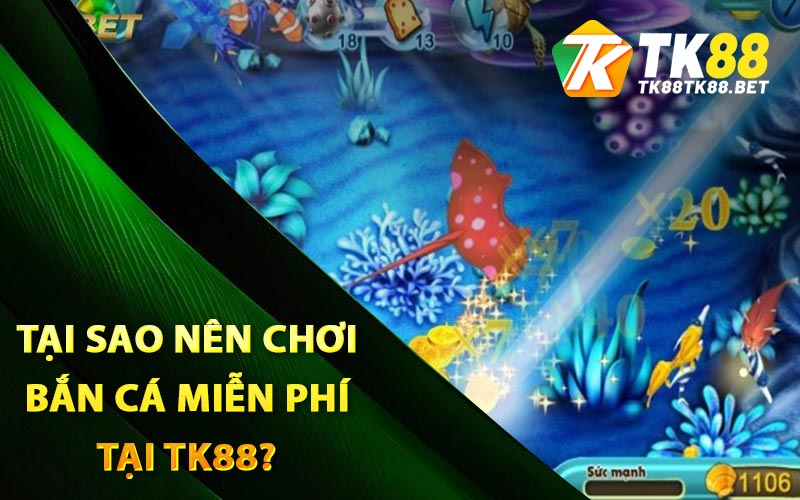 Bắn Cá Miễn Phí - Trải Nghiệm Trò Chơi Độc Đáo Tại TK88 3 Tại sao nên chơi bắn cá miễn phí tại TK88?